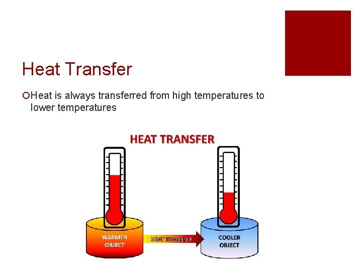 Heat Transfer ¡Heat is always transferred from high temperatures to lower temperatures 