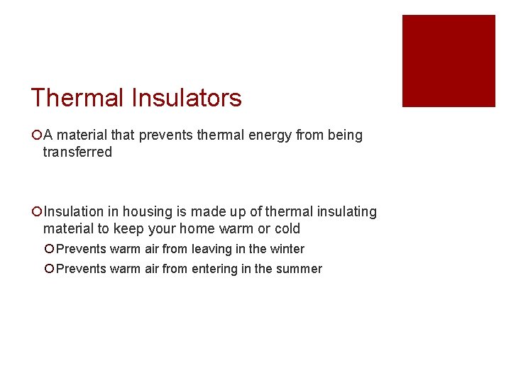 Thermal Insulators ¡A material that prevents thermal energy from being transferred ¡Insulation in housing