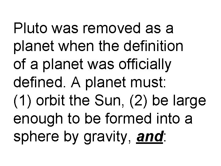 Pluto was removed as a planet when the definition of a planet was officially