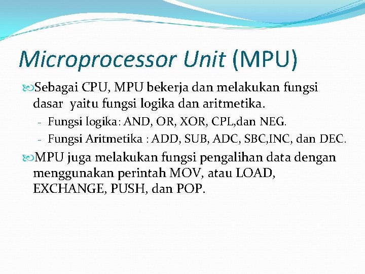 Microprocessor Unit (MPU) Sebagai CPU, MPU bekerja dan melakukan fungsi dasar yaitu fungsi logika