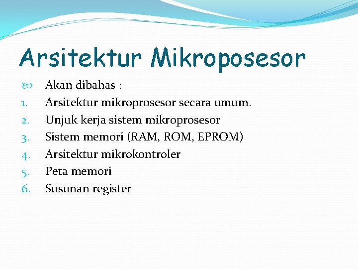 Arsitektur Mikroposesor 1. 2. 3. 4. 5. 6. Akan dibahas : Arsitektur mikroprosesor secara