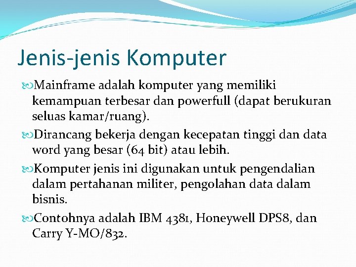 Jenis-jenis Komputer Mainframe adalah komputer yang memiliki kemampuan terbesar dan powerfull (dapat berukuran seluas