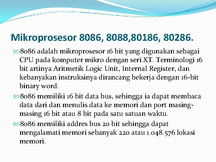 Mikroprosesor 8086, 8088, 80186, 80286. 8086 adalah mikroprosesor 16 bit yang digunakan sebagai CPU