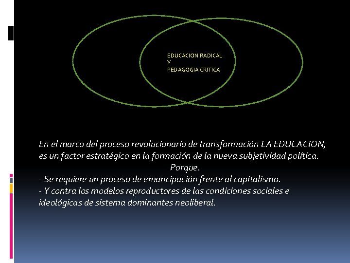 EDUCACION RADICAL Y PEDAGOGIA CRITICA En el marco del proceso revolucionario de transformación LA