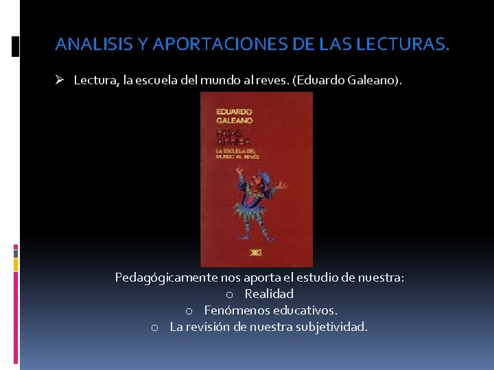 ANALISIS Y APORTACIONES DE LAS LECTURAS. Ø Lectura, la escuela del mundo al reves.