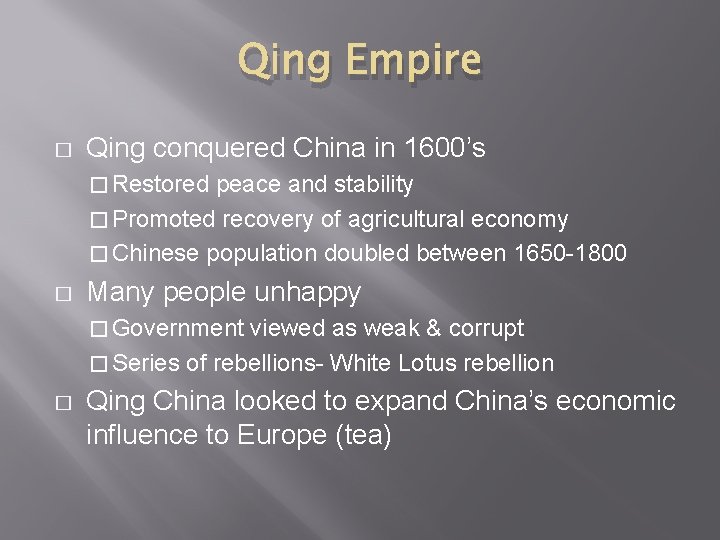Qing Empire � Qing conquered China in 1600’s � Restored peace and stability �