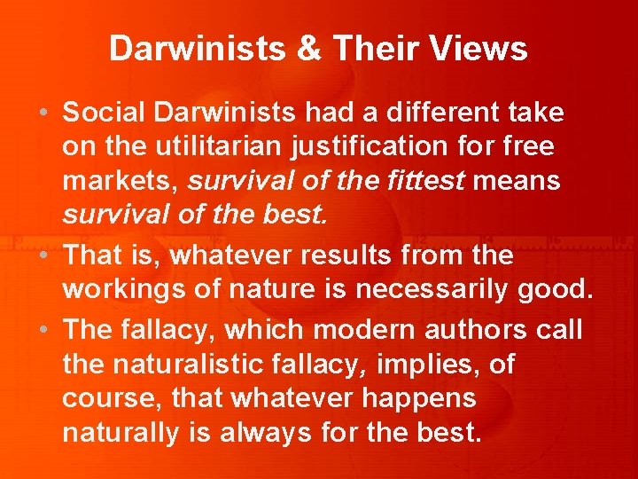 Darwinists & Their Views • Social Darwinists had a different take on the utilitarian