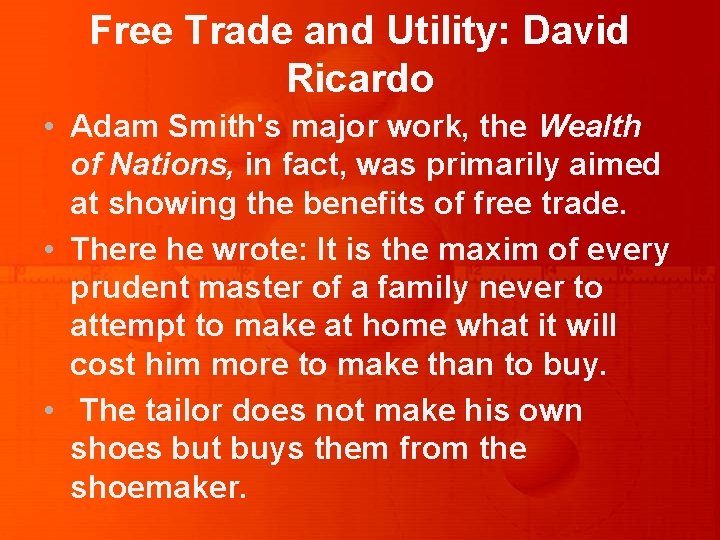 Free Trade and Utility: David Ricardo • Adam Smith's major work, the Wealth of