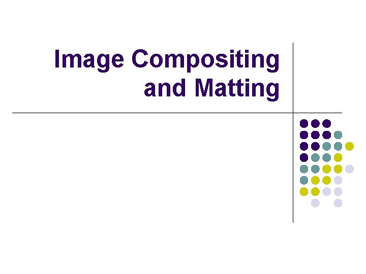 Image Compositing and Matting 
