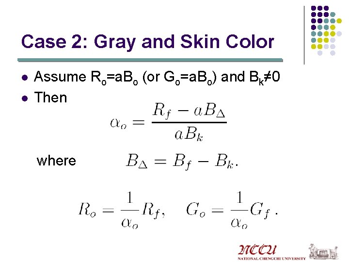 Case 2: Gray and Skin Color l l Assume Ro=a. Bo (or Go=a. Bo)