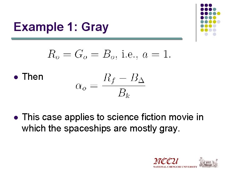 Example 1: Gray l Then l This case applies to science fiction movie in