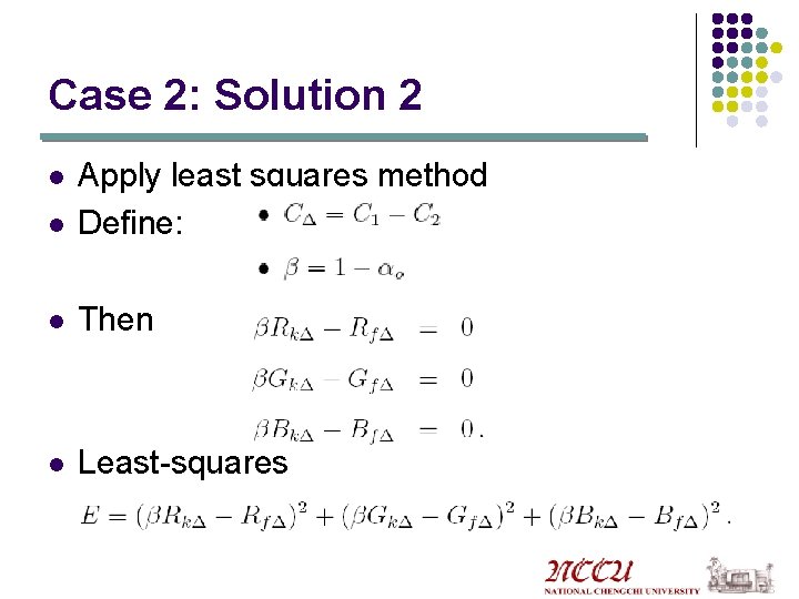 Case 2: Solution 2 l Apply least squares method Define: l Then l Least-squares