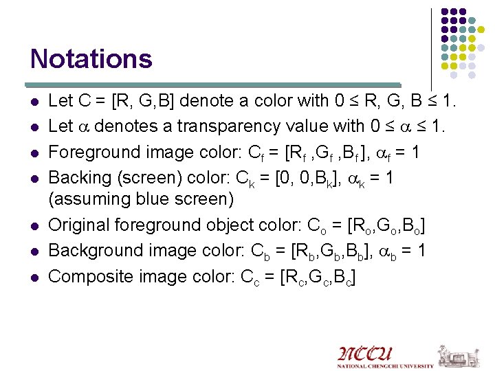 Notations l l l l Let C = [R, G, B] denote a color