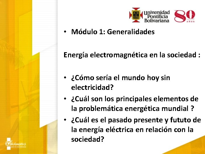  • Módulo 1: Generalidades Energía electromagnética en la sociedad : • ¿Cómo sería