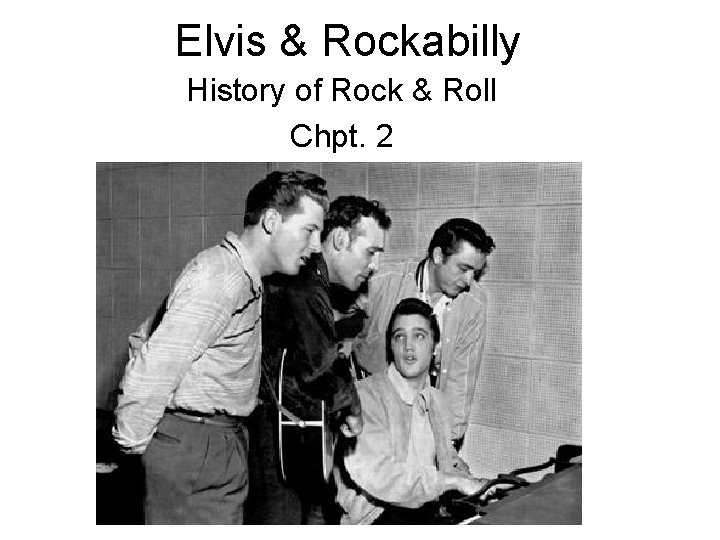 Elvis & Rockabilly History of Rock & Roll Chpt. 2 