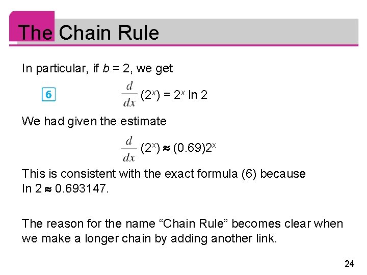 The Chain Rule In particular, if b = 2, we get (2 x) =