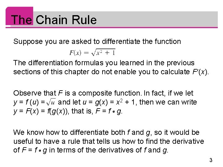 The Chain Rule Suppose you are asked to differentiate the function The differentiation formulas