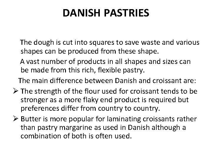 DANISH PASTRIES The dough is cut into squares to save waste and various shapes