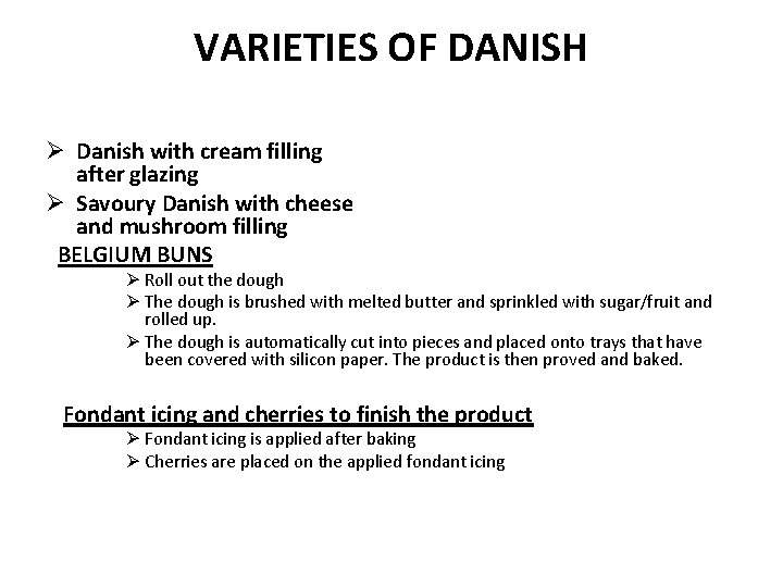 VARIETIES OF DANISH Ø Danish with cream filling after glazing Ø Savoury Danish with