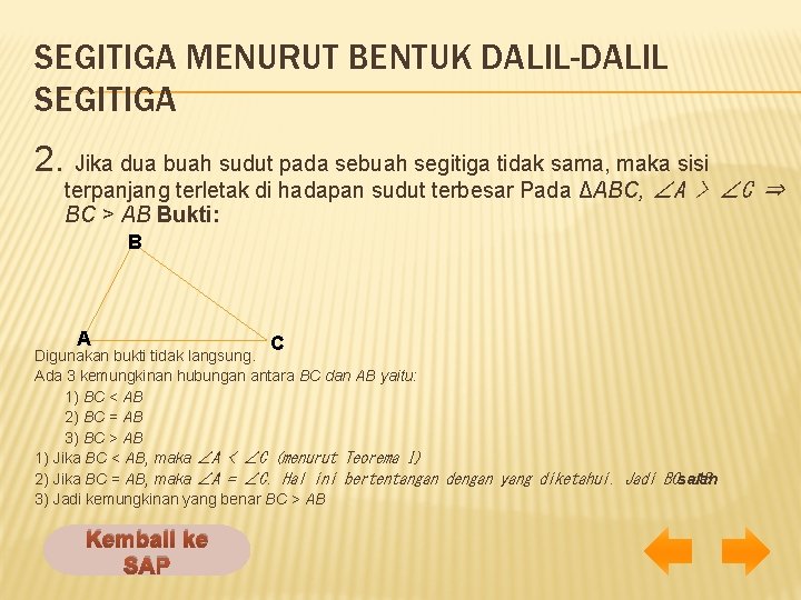 SEGITIGA MENURUT BENTUK DALIL-DALIL SEGITIGA 2. Jika dua buah sudut pada sebuah segitiga tidak