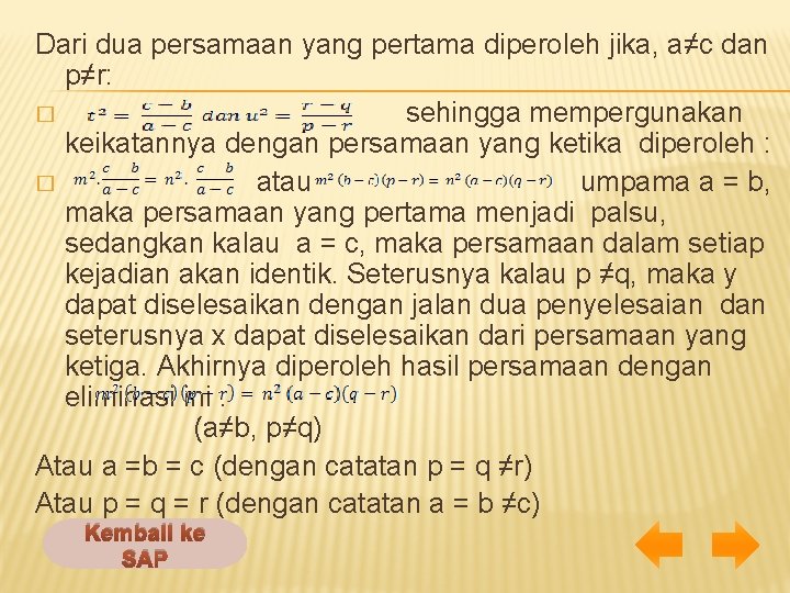 Dari dua persamaan yang pertama diperoleh jika, a≠c dan p≠r: � sehingga mempergunakan keikatannya