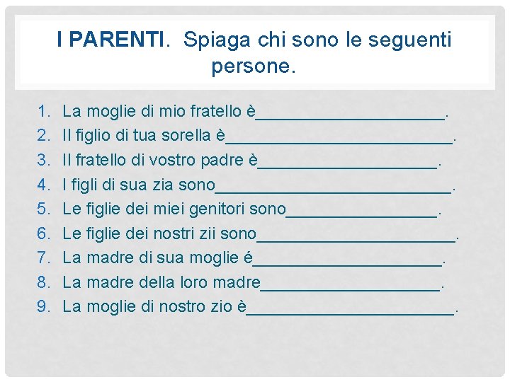 I PARENTI. Spiaga chi sono le seguenti persone. 1. 2. 3. 4. 5. 6.