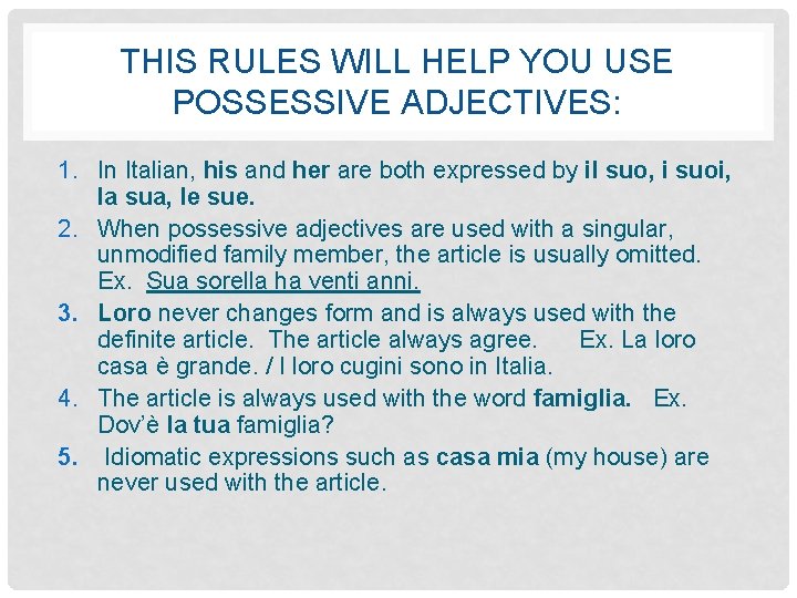 THIS RULES WILL HELP YOU USE POSSESSIVE ADJECTIVES: 1. In Italian, his and her