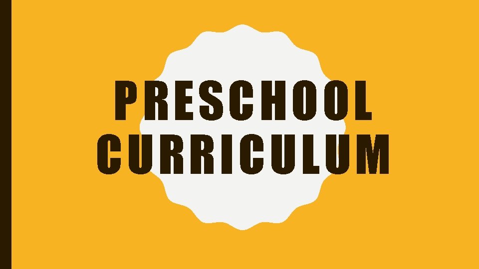 PRESCHOOL CURRICULUM 