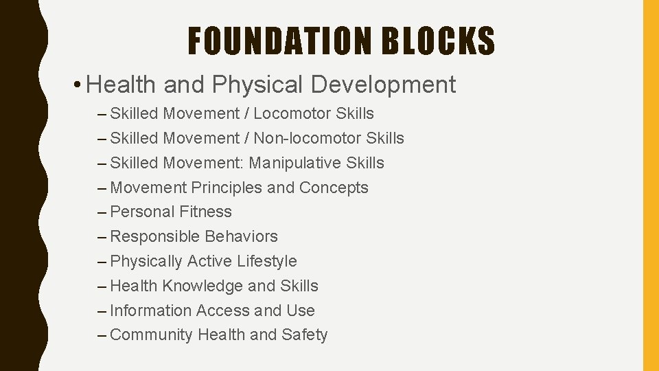 FOUNDATION BLOCKS • Health and Physical Development – Skilled Movement / Locomotor Skills –