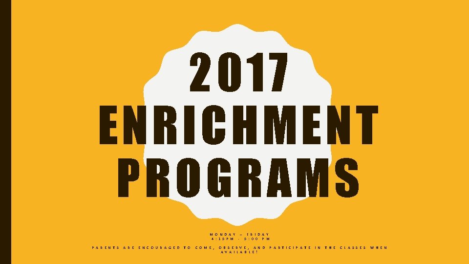2017 ENRICHMENT PROGRAMS M O N D A Y – F R I D