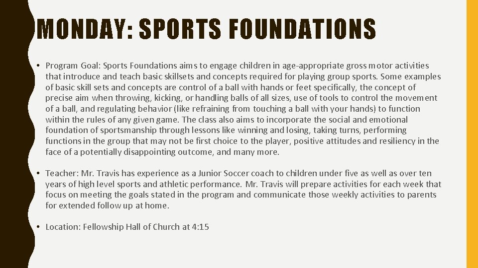 MONDAY: SPORTS FOUNDATIONS • Program Goal: Sports Foundations aims to engage children in age-appropriate