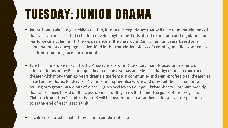 TUESDAY: JUNIOR DRAMA • Junior Drama aims to give children a fun, interactive experience