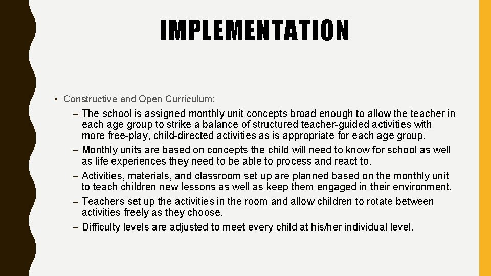 IMPLEMENTATION • Constructive and Open Curriculum: – The school is assigned monthly unit concepts