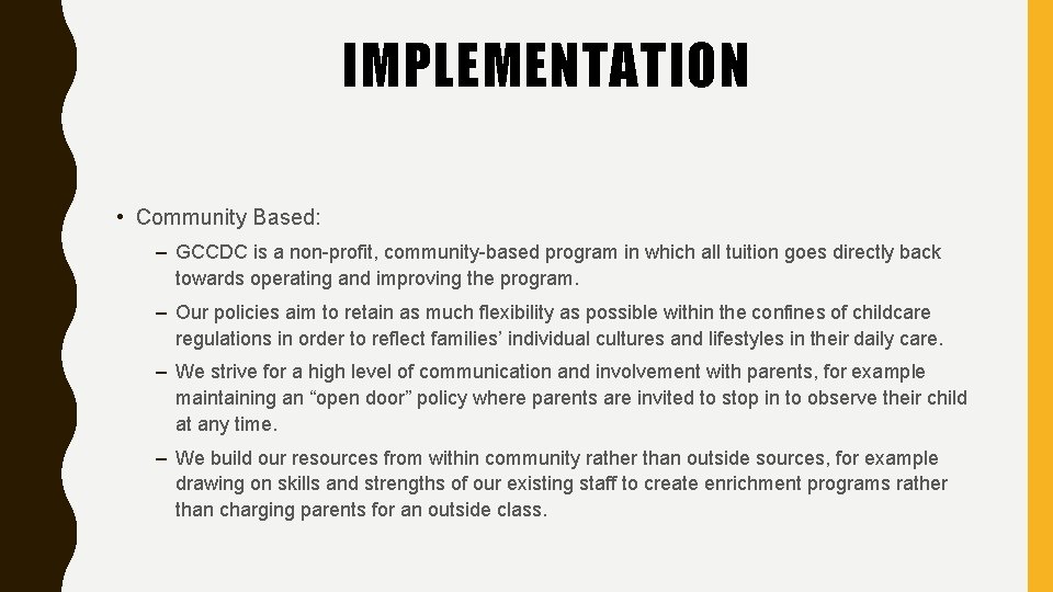 IMPLEMENTATION • Community Based: – GCCDC is a non-profit, community-based program in which all