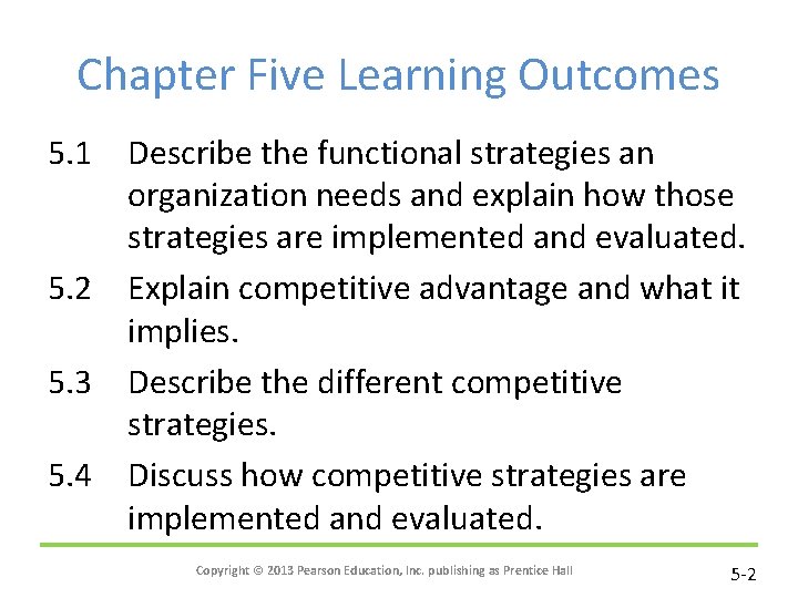 Chapter Five Learning Outcomes 5. 1 Describe the functional strategies an organization needs and