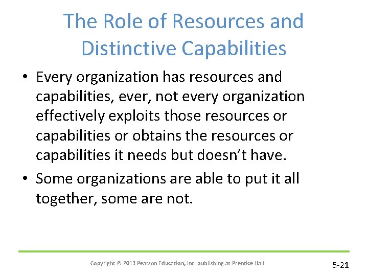 The Role of Resources and Distinctive Capabilities • Every organization has resources and capabilities,