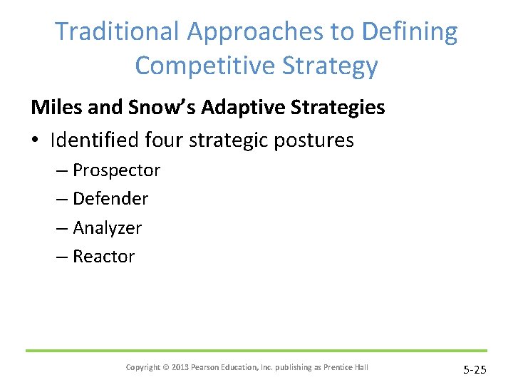 Traditional Approaches to Defining Competitive Strategy Miles and Snow’s Adaptive Strategies • Identified four
