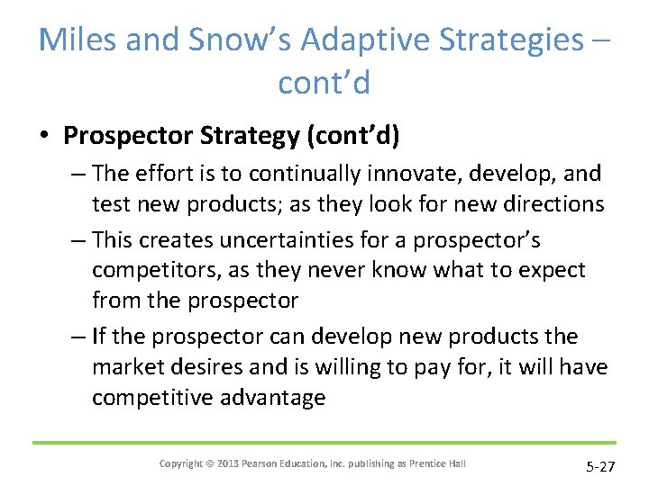 Miles and Snow’s Adaptive Strategies – cont’d • Prospector Strategy (cont’d) – The effort