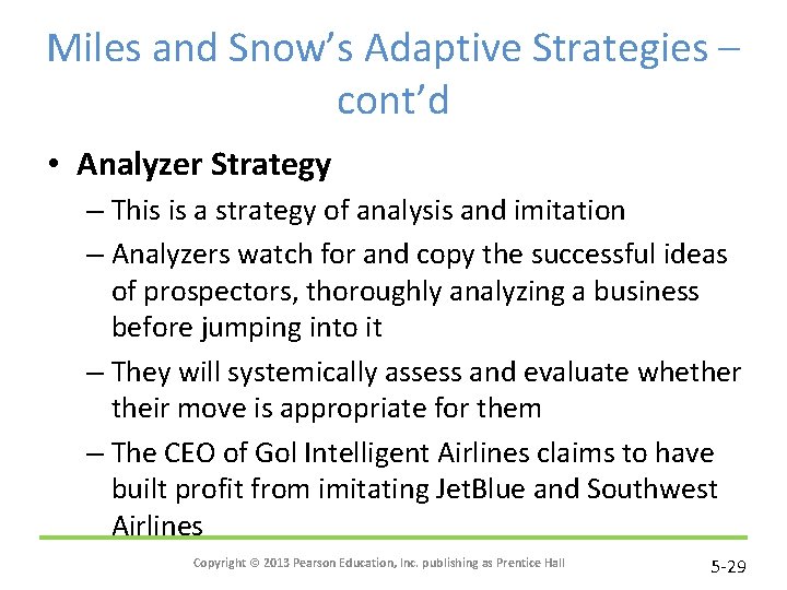 Miles and Snow’s Adaptive Strategies – cont’d • Analyzer Strategy – This is a