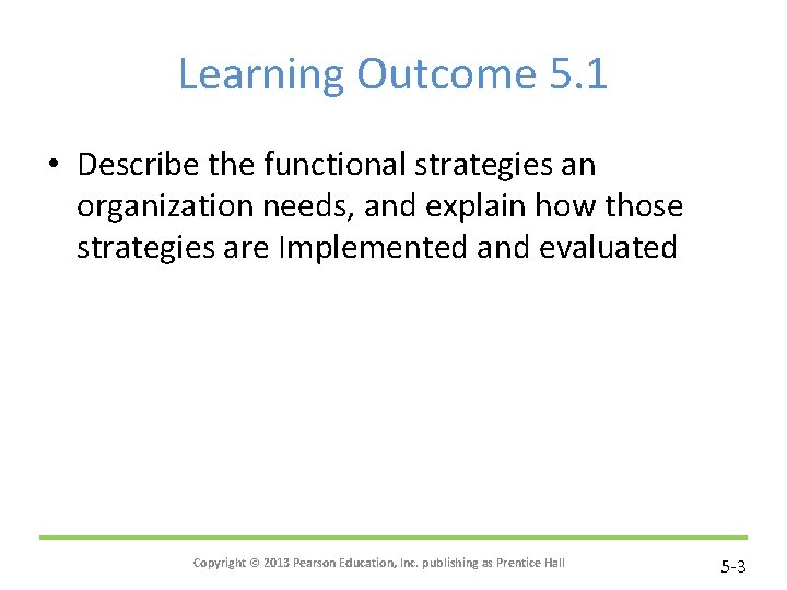 Learning Outcome 5. 1 • Describe the functional strategies an organization needs, and explain