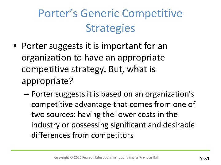 Porter’s Generic Competitive Strategies • Porter suggests it is important for an organization to