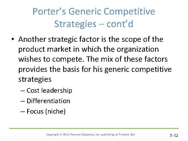 Porter’s Generic Competitive Strategies – cont’d • Another strategic factor is the scope of