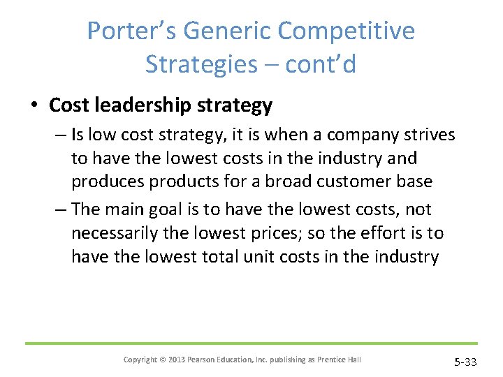Porter’s Generic Competitive Strategies – cont’d • Cost leadership strategy – Is low cost