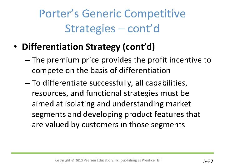 Porter’s Generic Competitive Strategies – cont’d • Differentiation Strategy (cont’d) – The premium price