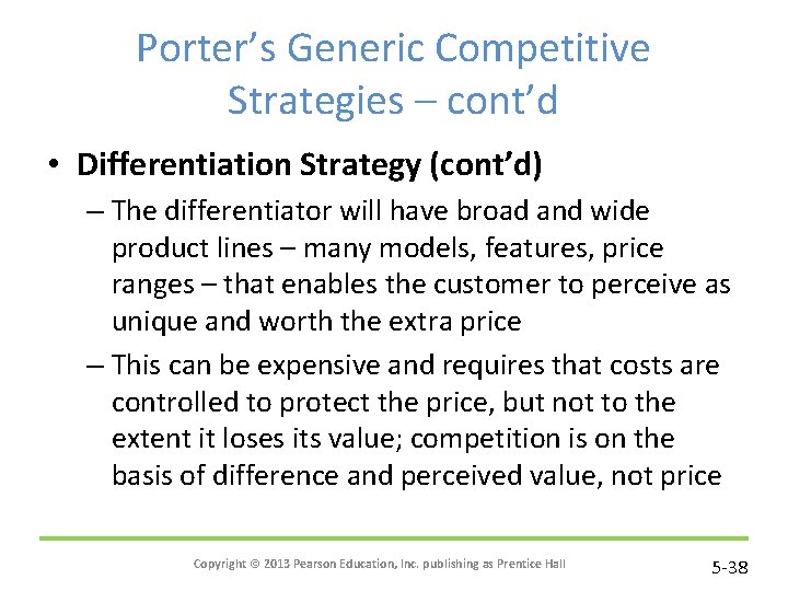 Porter’s Generic Competitive Strategies – cont’d • Differentiation Strategy (cont’d) – The differentiator will