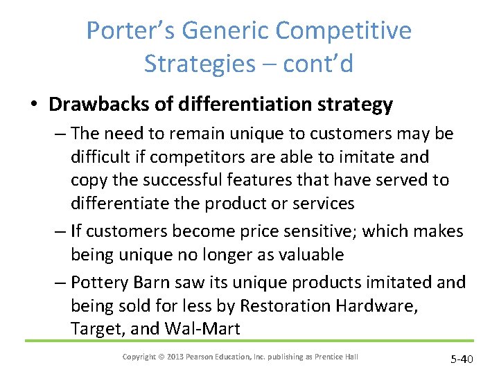 Porter’s Generic Competitive Strategies – cont’d • Drawbacks of differentiation strategy – The need