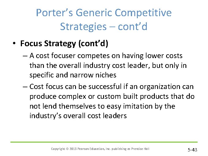 Porter’s Generic Competitive Strategies – cont’d • Focus Strategy (cont’d) – A cost focuser