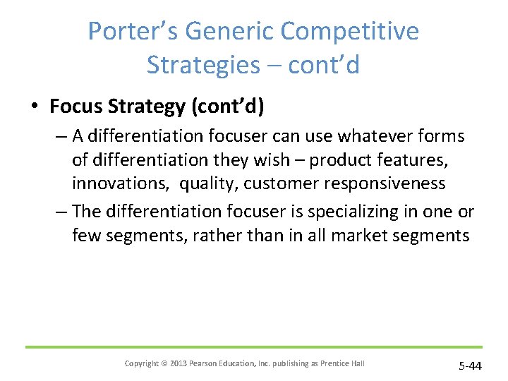 Porter’s Generic Competitive Strategies – cont’d • Focus Strategy (cont’d) – A differentiation focuser