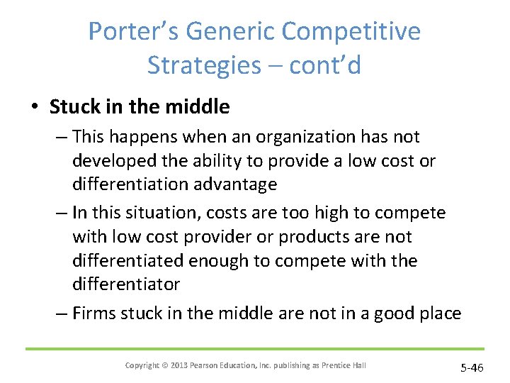 Porter’s Generic Competitive Strategies – cont’d • Stuck in the middle – This happens