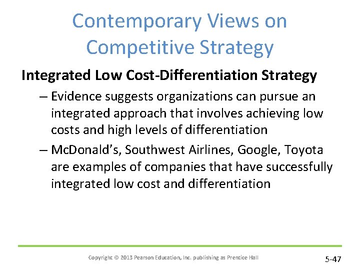 Contemporary Views on Competitive Strategy Integrated Low Cost-Differentiation Strategy – Evidence suggests organizations can